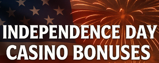 Independence Day Casino Bonus Independence Day Casino Bonus